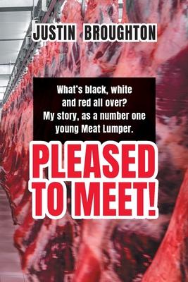 What‘s black white and red all over? My story as a number one young Meat Lumper. Pleased to Meet!