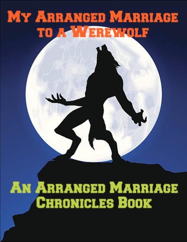 My Arranged Marriage to a Werewolf (The Arranged Marriage Chronicles #2)