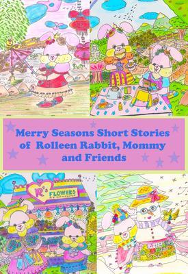Merry Seasons Short Stories of Rolleen Rabbit Mommy and Friends