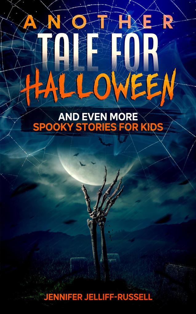 Another Tale for Halloween and Even More Spooky Stories for Kids (Scary Halloween Stories for Kids #2)