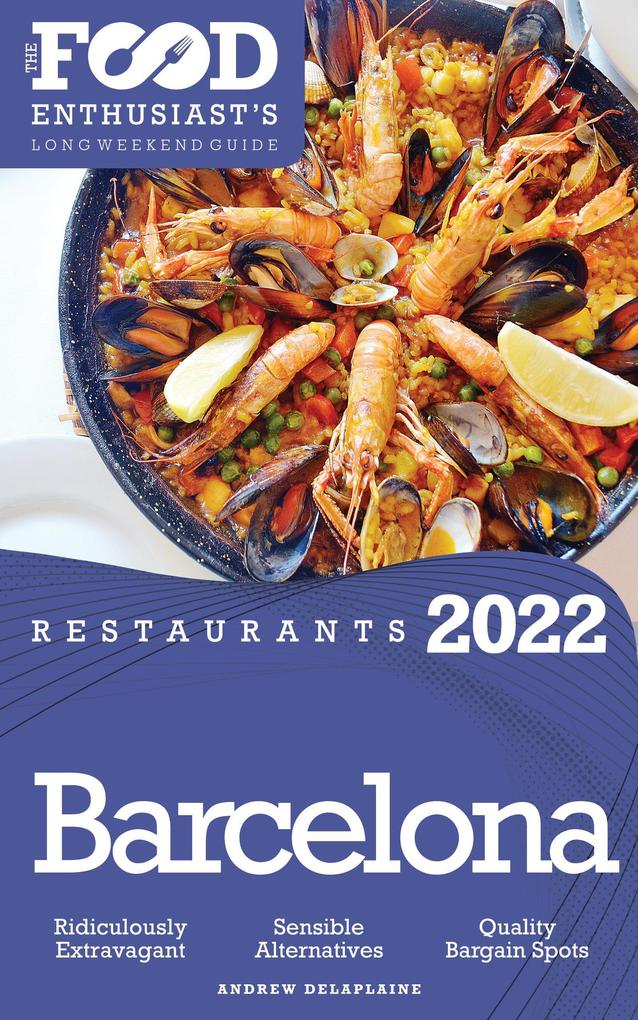 2022 Barcelona Restaurants - The Food Enthusiast's Long Weekend Guide