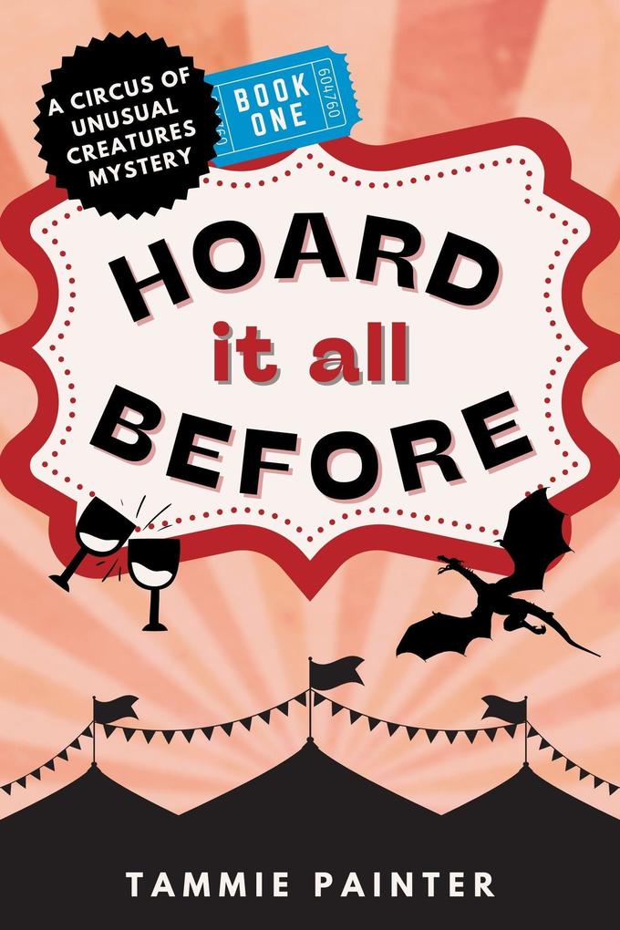 Hoard It All Before: A Circus of Unusual Creatures Mystery (The Circus of Unusual Creatures #1)