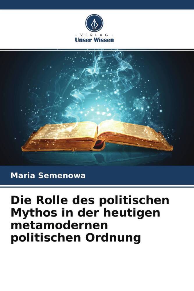Die Rolle des politischen Mythos in der heutigen metamodernen politischen Ordnung