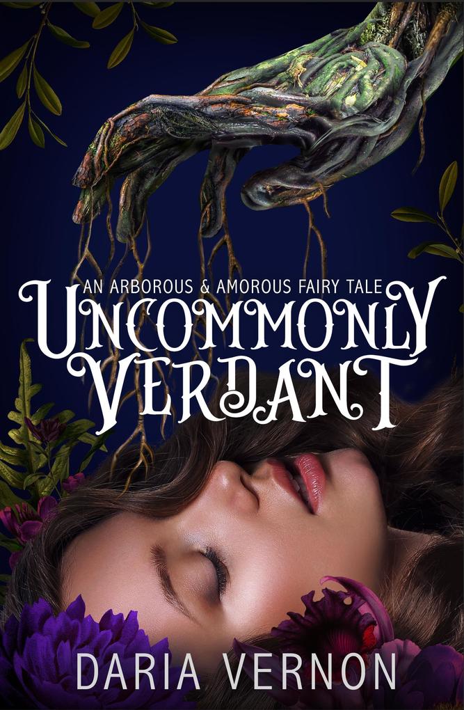 Uncommonly Verdant: An Arborous & Amorous Fairy Tale