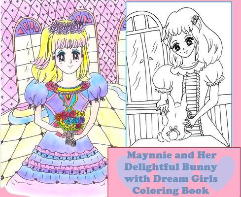 Maynnie and Her Delightful Bunny with Dream Girls Coloring Book