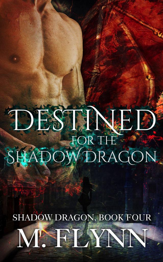 Destined For the Shadow Dragon: Shadow Dragon Book 4 (Dragon Shifter Romance)
