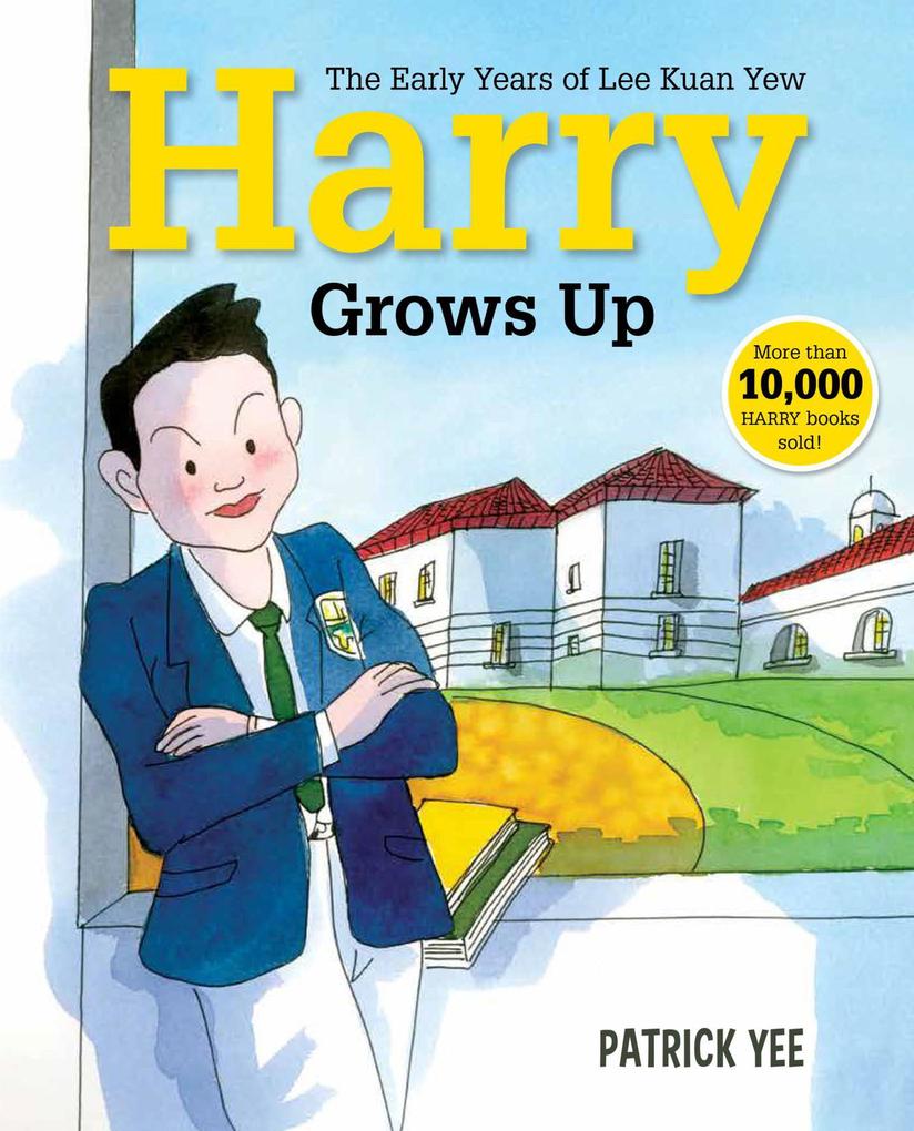 Harry Grows Up: The Early Years of Lee Kuan Yew (Harry Lee #2)