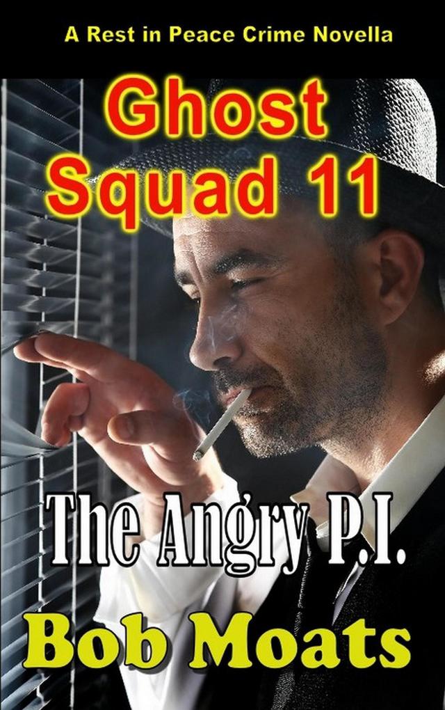Ghost Squad 11 - The Angry P.I. (Ghost Squad Novellas #11)