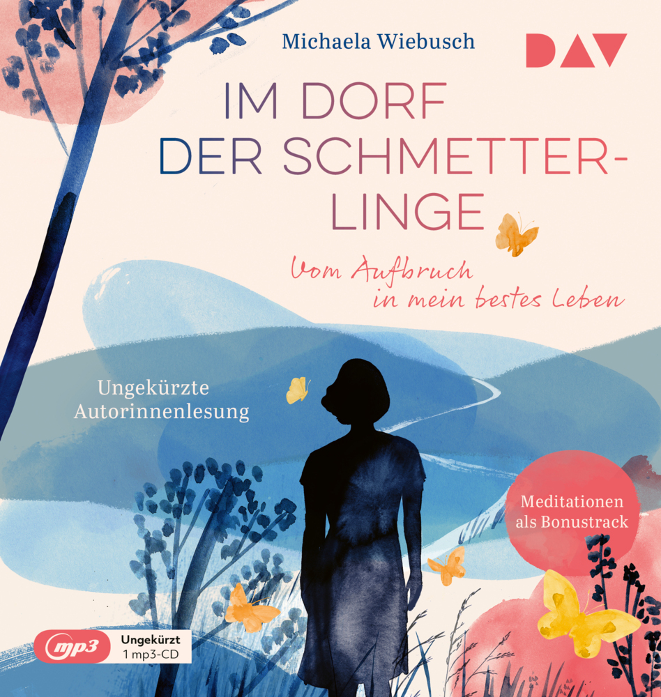 Im Dorf der Schmetterlinge. Vom Aufbruch in mein bestes Leben 1 Audio-CD 1 MP3