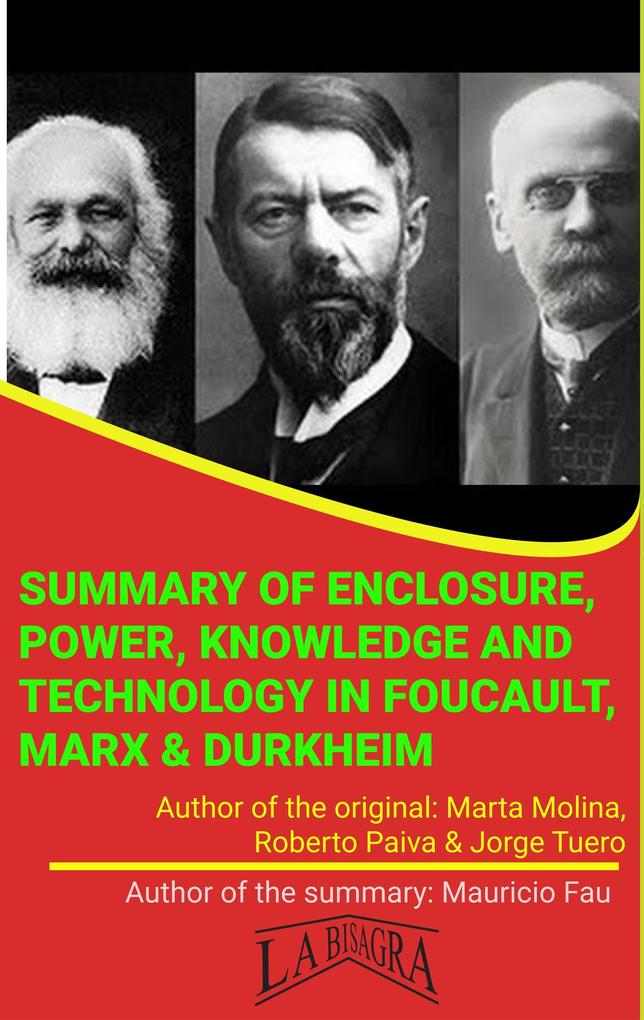 Summary Of Enclosure Power Knowledge And Technology In Foucault Marx & Durkheim By Paiva Molina & Tuero (UNIVERSITY SUMMARIES)