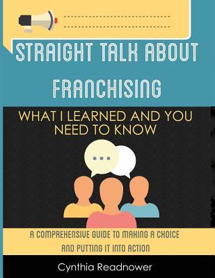 Straight Talk About Franchising: What I Learned and You Need to Know
