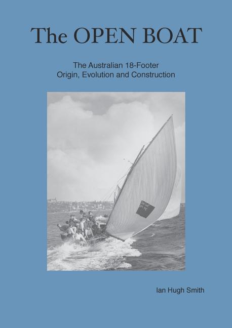 The Open Boat: The Australian 18-Footer Origin Evolution and Construction