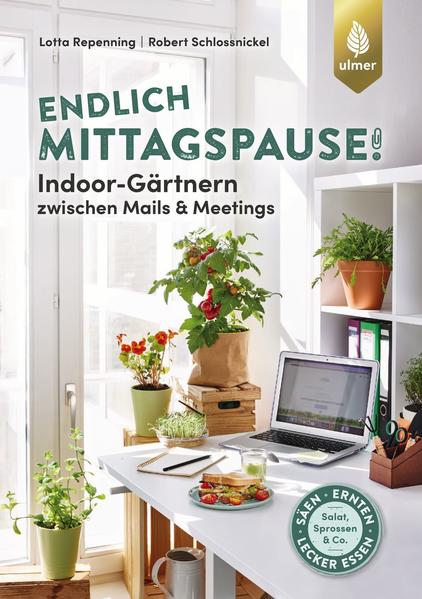Endlich Mittagspause! Indoor-Gärtnern zwischen Mails und Meetings mit Pflücksalat Sprossen & Co.