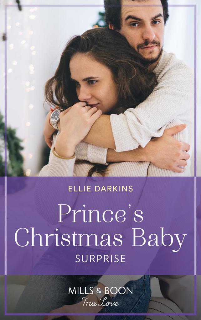 Prince‘s Christmas Baby Surprise (Mills & Boon True Love) (A Wedding in New York Book 2)