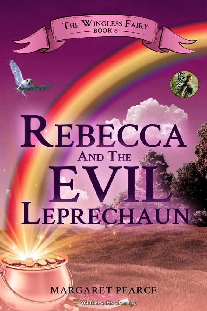 Rebecca and the Evil Leprechaun (The Wingless Fairy #6)