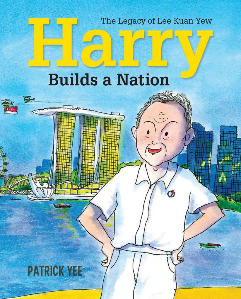 Harry Builds a Nation: The Legacy of Lee Kuan Yew (Harry Lee #3)