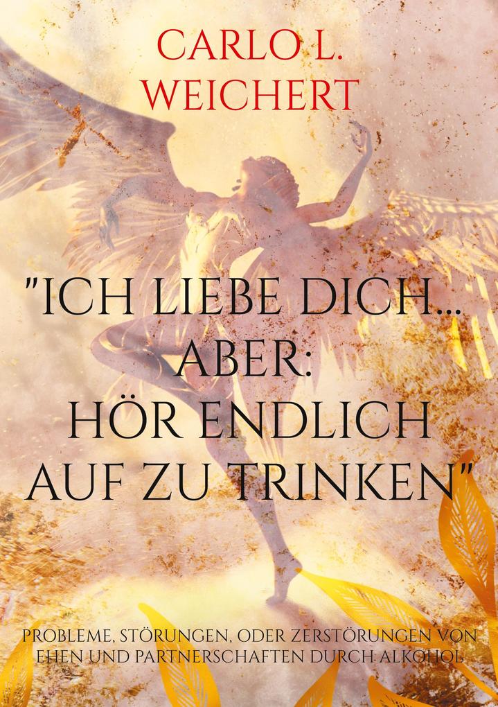 'Ich liebe Dich... aber: hör endlich auf zu trinken'