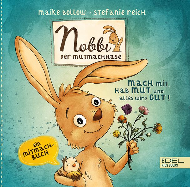 Nobbi der Mutmachhase (Band 3) - mach mit hab Mut und alles wird gut!