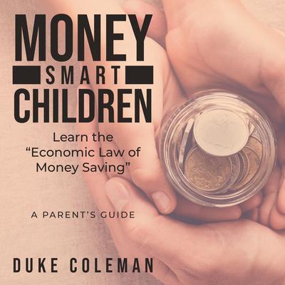 Money Smart Children Learn the Economic Law of Money Saving