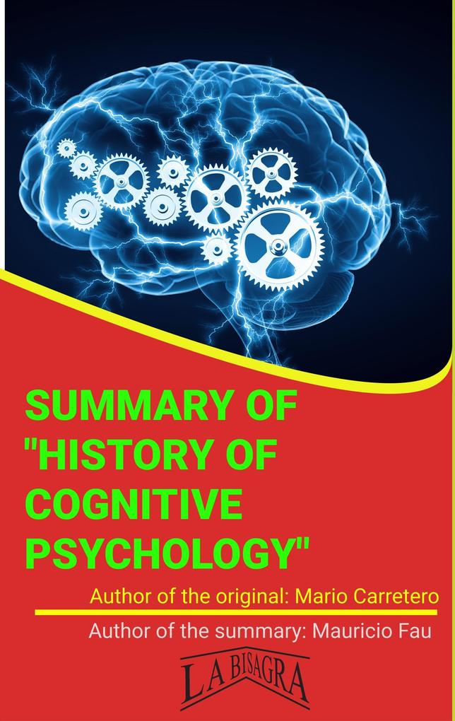 Summary Of History Of Cognitive Psychology By Mario Carretero (UNIVERSITY SUMMARIES)