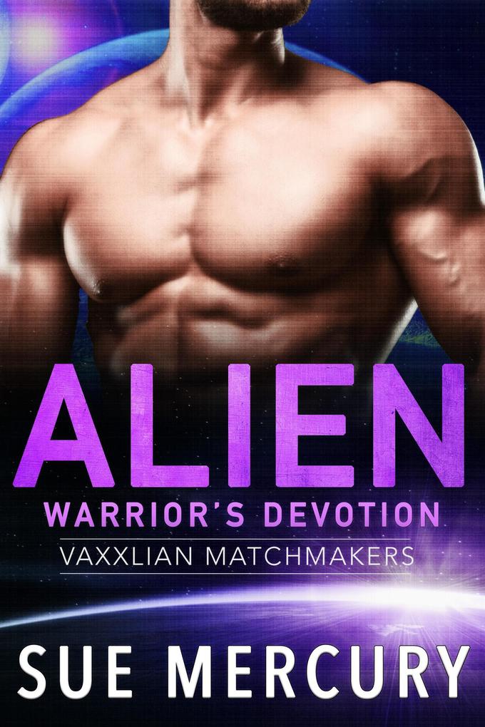 Alien Warrior‘s Devotion (Vaxxlian Matchmakers #3)