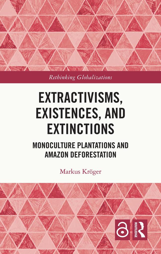 Extractivisms Existences and Extinctions