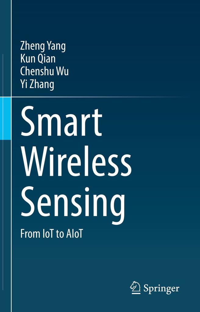 Smart Wireless Sensing - Zheng Yang/ Kun Qian/ Chenshu Wu/ Yi Zhang