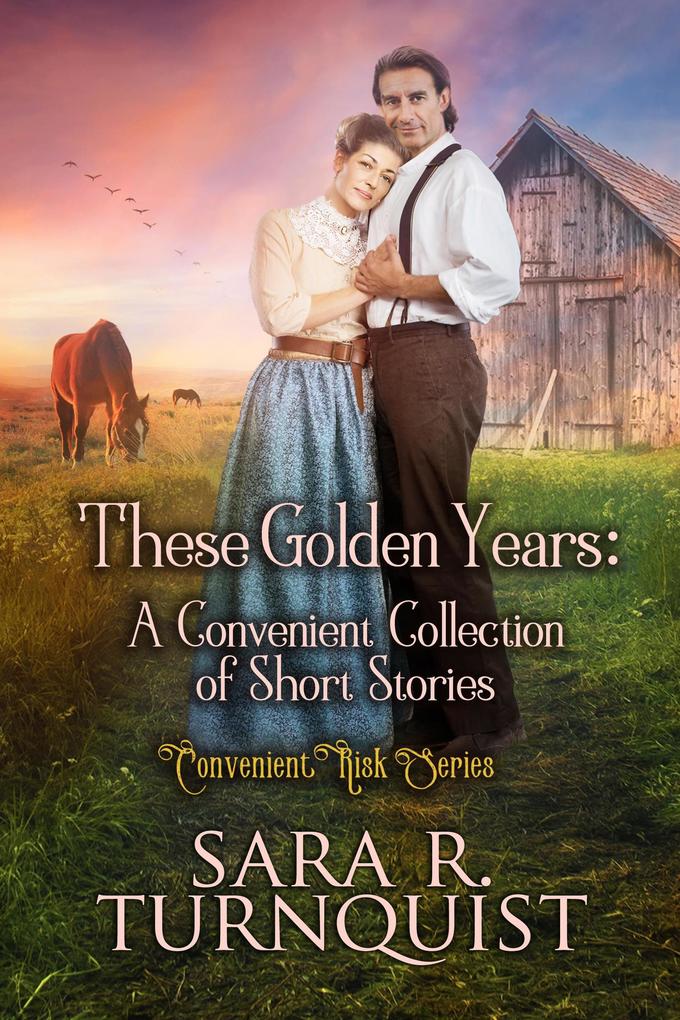 These Golden Years: A Convenient Collection of Short Stories (Convenient Risk Series #6)