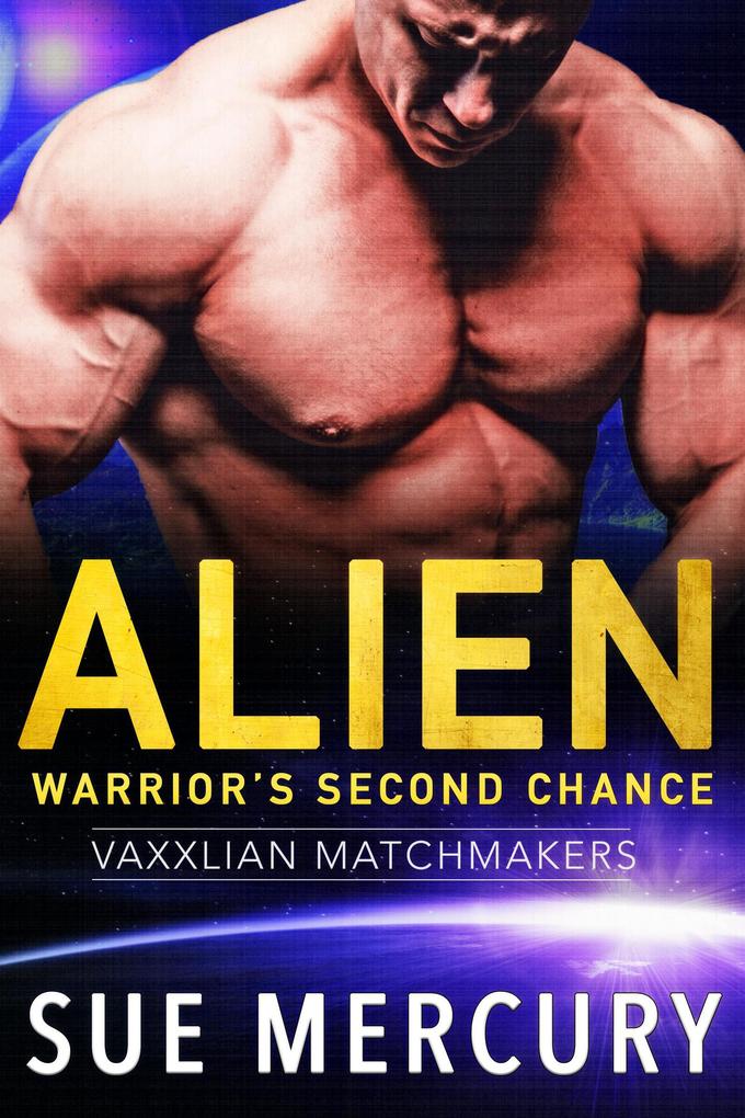 Alien Warrior‘s Second Chance (Vaxxlian Matchmakers #4)