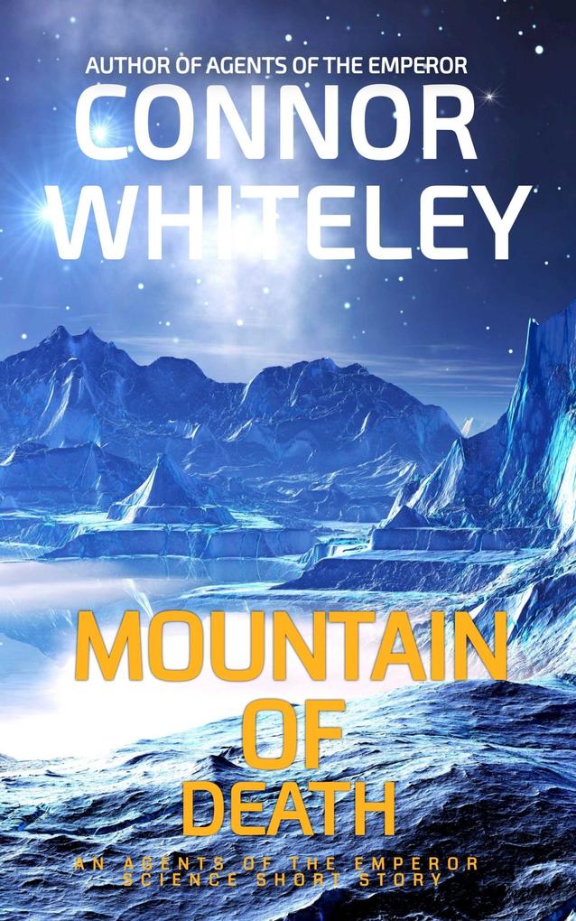 Mountain of Death: An Agent of The Emperor Science Fiction Short Story (Agents of The Emperor Science Fiction Stories #8)