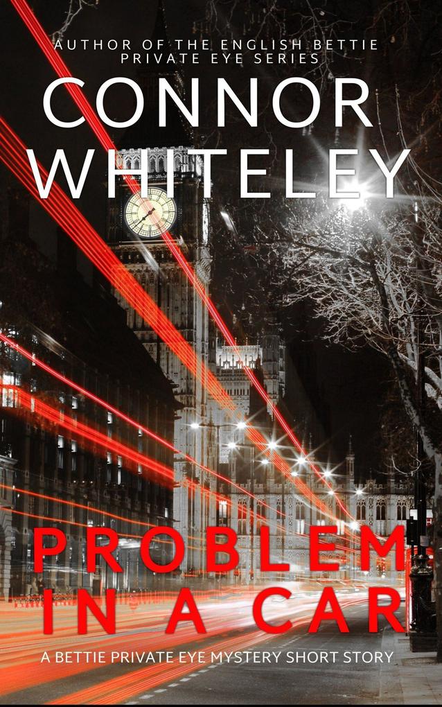 Problem In A Car: A Bettie Private Eye Mystery Short Story (The Bettie English Private Eye Mysteries #4)