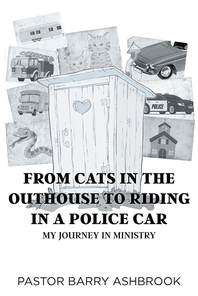 From Cats in the Outhouse to Riding in a Police Car