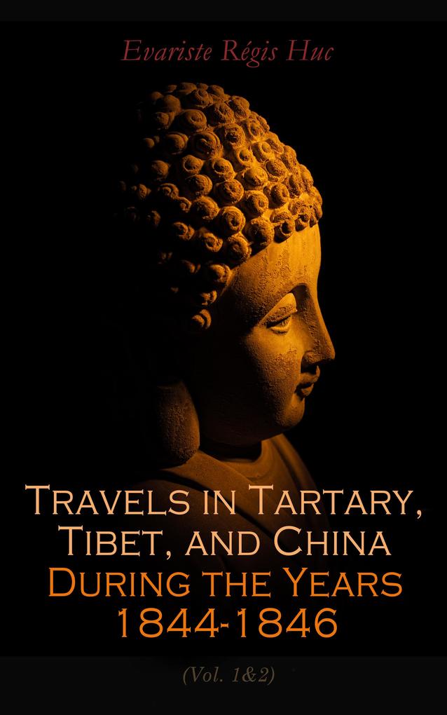 Travels in Tartary Tibet and China During the Years 1844-1846 (Vol. 1&2)