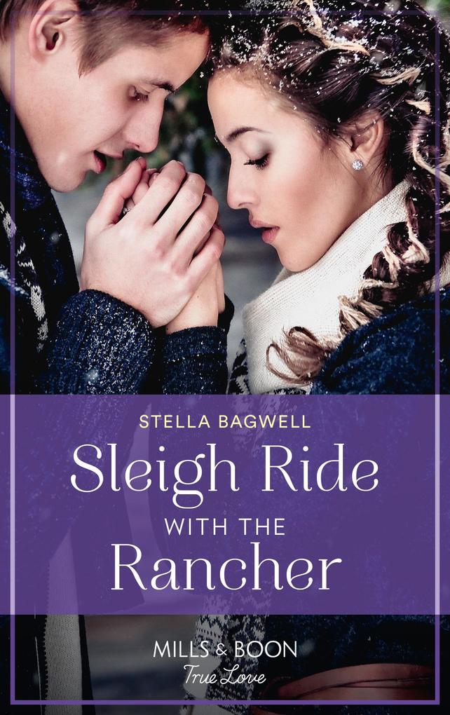 Sleigh Ride With The Rancher (Men of the West Book 48) (Mills & Boon True Love)