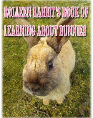 Rolleen Rabbit‘s Book of Learning About Bunnies
