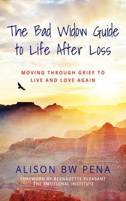 The Bad Widow Guide to Life After Loss