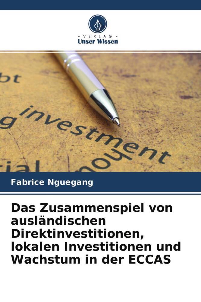 Das Zusammenspiel von ausländischen Direktinvestitionen lokalen Investitionen und Wachstum in der ECCAS