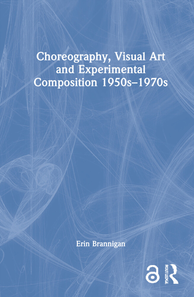 Choreography Visual Art and Experimental Composition 1950s-1970s