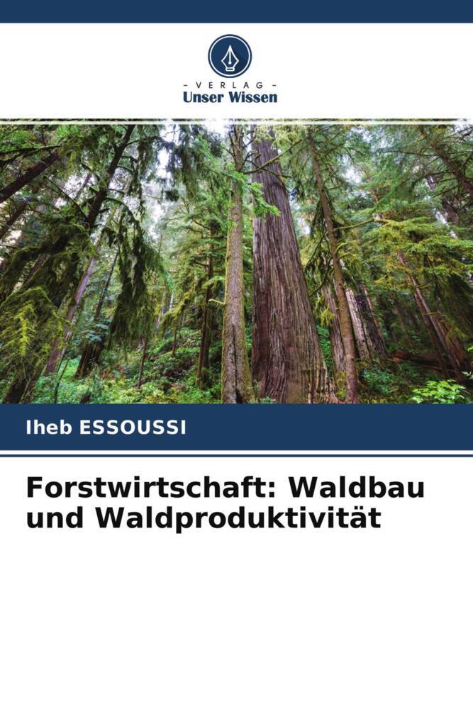 Forstwirtschaft: Waldbau und Waldproduktivität