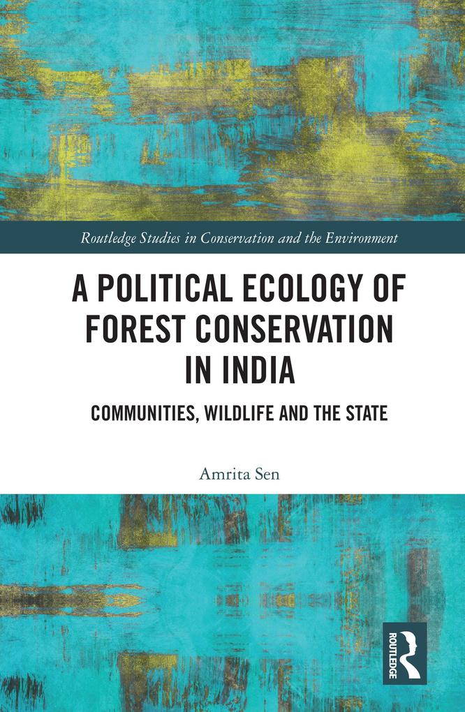 A Political Ecology of Forest Conservation in India