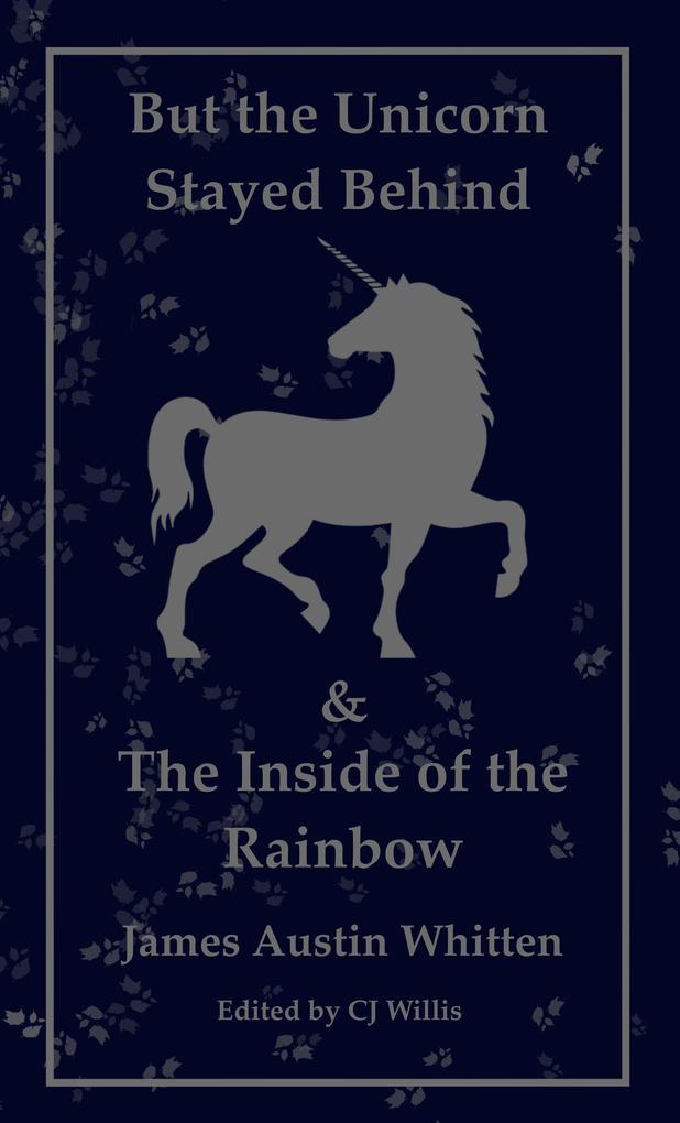 But the Unicorn Stayed Behind & The Inside of the Rainbow:1982 and Beyond