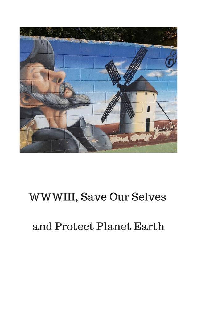 WWIII: Save Our Selves and Protect Planet Earth