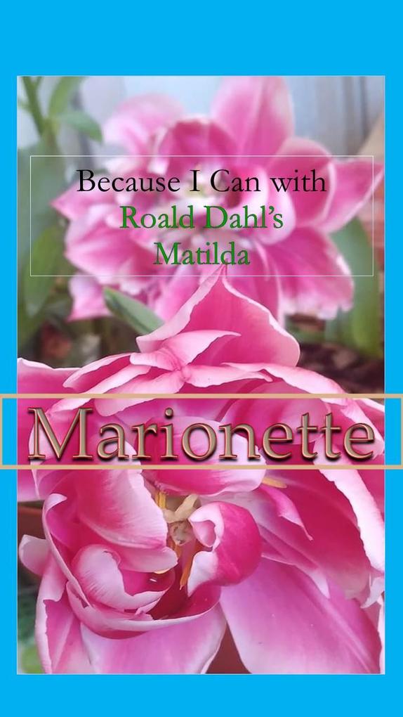 Because I Can with Roald Dahl‘s Matilda : Marionette