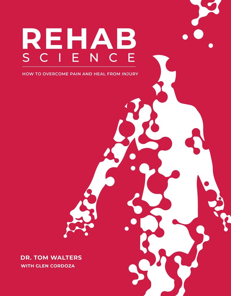 Victory Belt Publishing Rehab Science, How To Overcome Pain And Heal From Injury