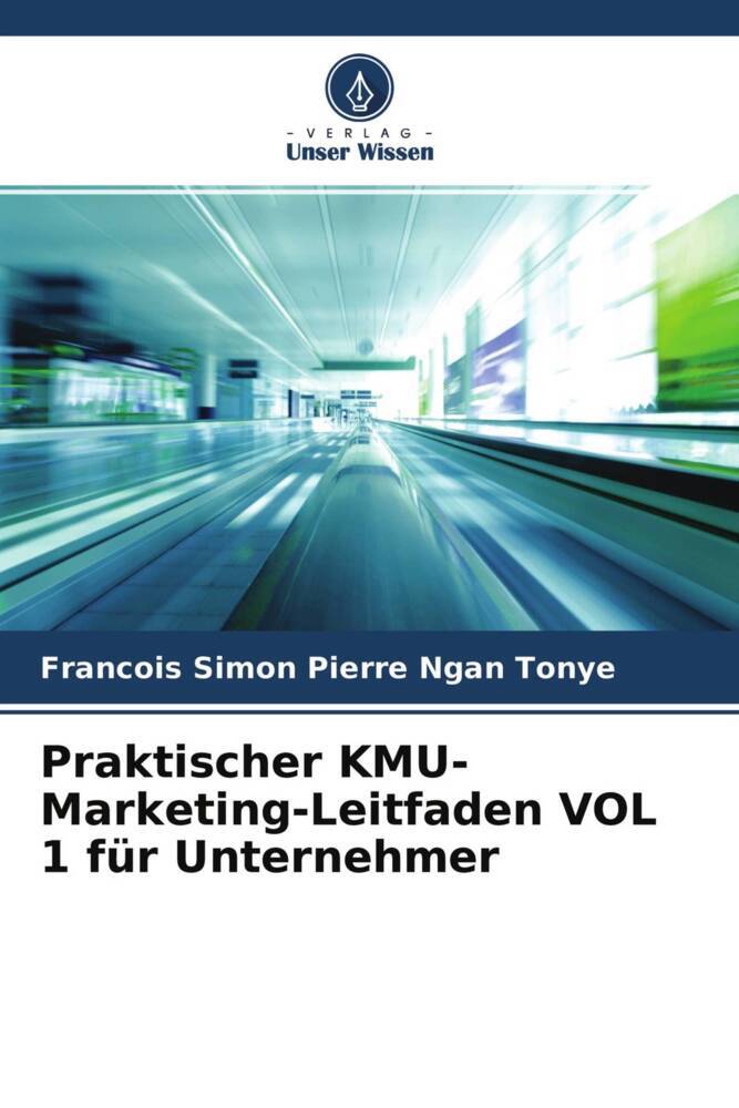 Praktischer KMU-Marketing-Leitfaden VOL 1 für Unternehmer
