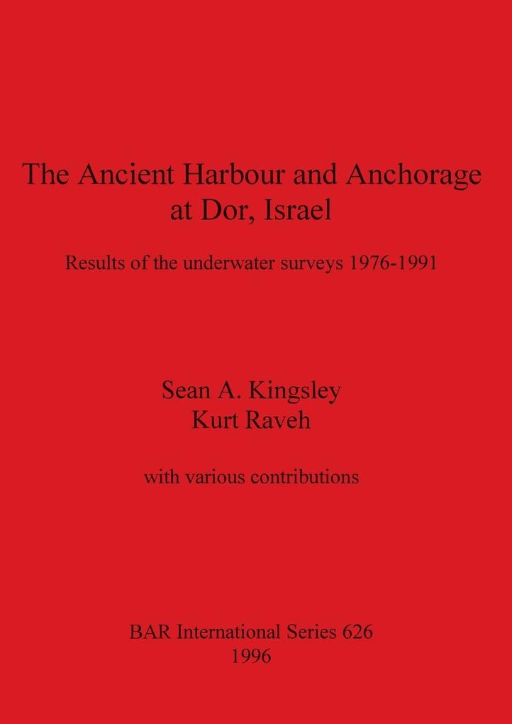 The Ancient Harbour and Anchorage at Dor Israel - Sean A. Kingsley/ Kurt Raveh