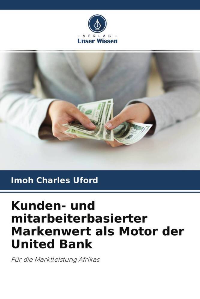 Kunden- und mitarbeiterbasierter Markenwert als Motor der United Bank