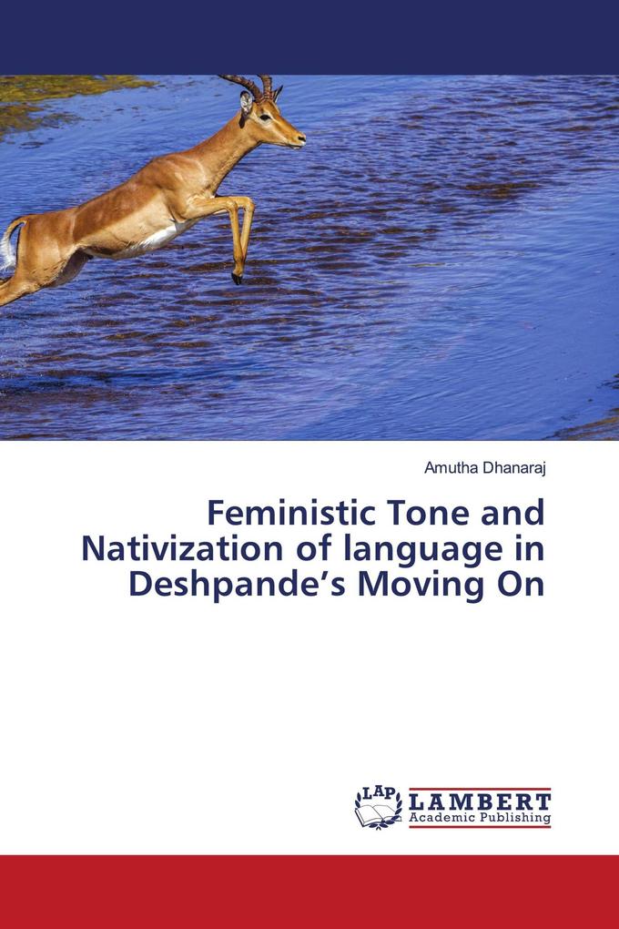 Feministic Tone and Nativization of language in Deshpande's Moving On