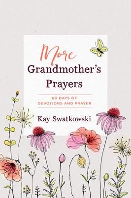 More Grandmother‘s Prayers: 60 Days of Devotions and Prayer