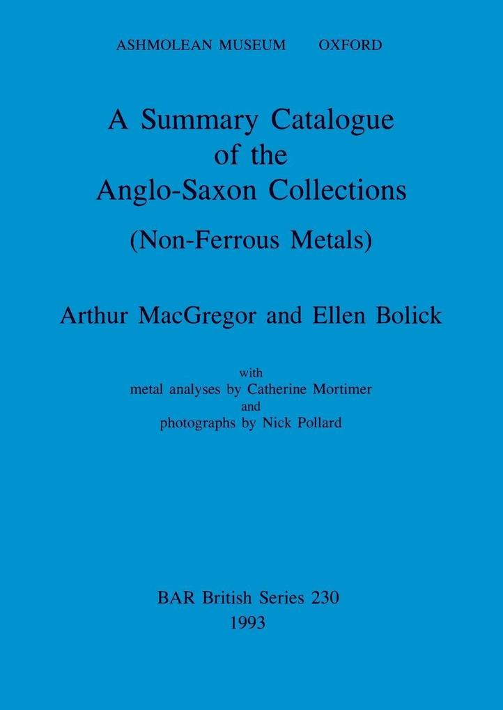A Summary Catalogue of the Anglo-Saxon Collections (Non-Ferrous Metals)